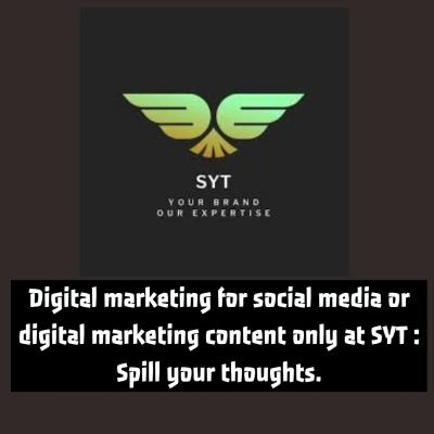 SYT/Spill your thoughts : Digital marketing for social media or  digital marketing content 