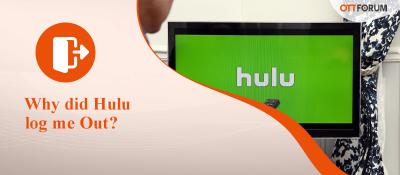 Why did Hulu log me Out? - New York Other