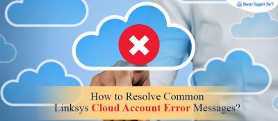 Resolve Common Linksys Cloud Account Error Messages