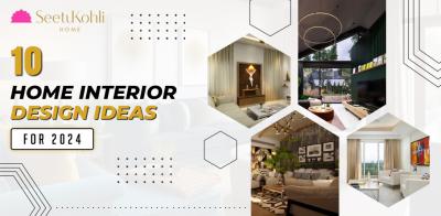 10 home interior design ideas for 2024 - Delhi Interior Designing