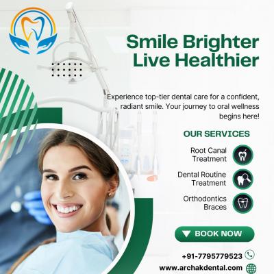 Experience Top-Notch Dental Care at Archak – Best Dental Clinic in Bangalore