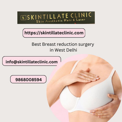 Skintillate Clinic the best Breast reduction surgery in West Delhi