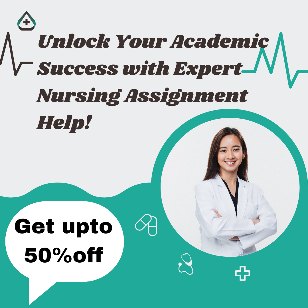 Unlock Your Academic Success with Expert Nursing Assignment Help!