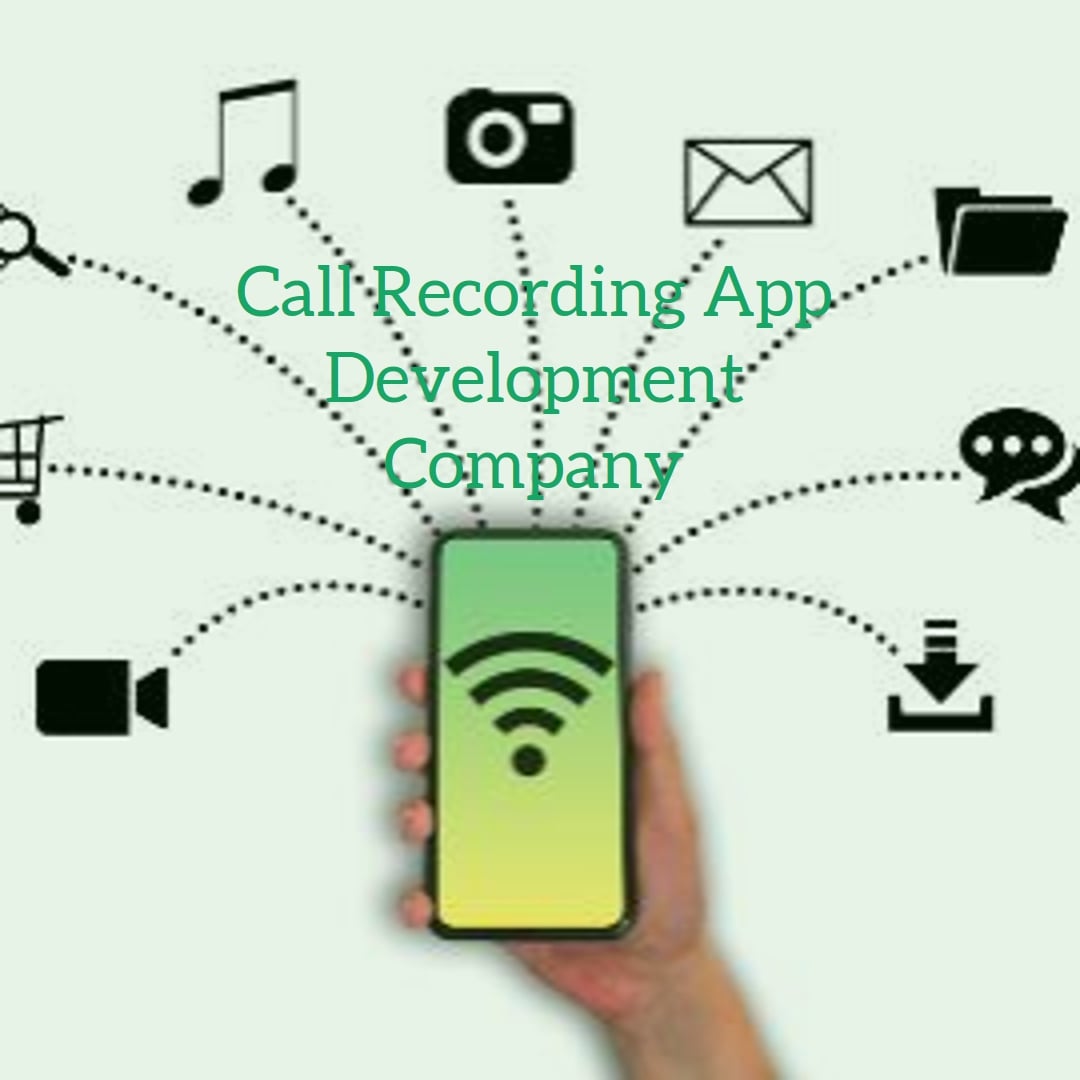 Call Recording App Development Company