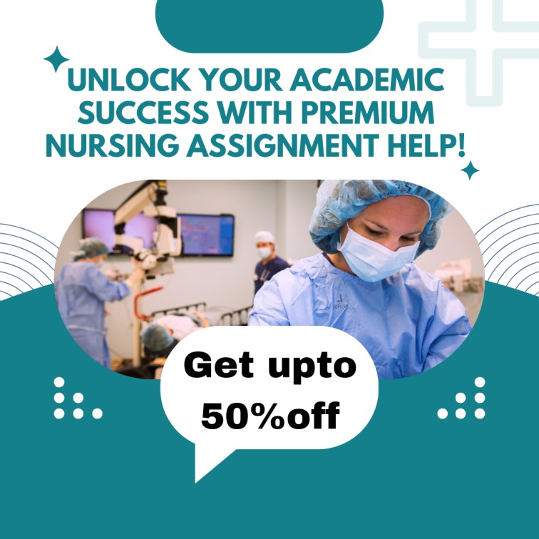 Unlock Your Academic Success with Premium Nursing Assignment Help!