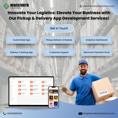 Pickup & Delivery App Development : Henceforth Solutions - Chandigarh Professional Services