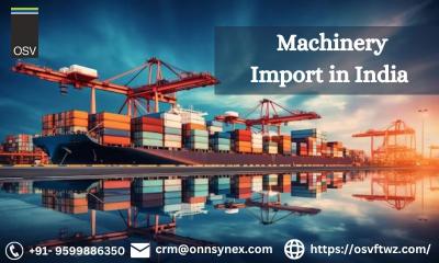 Exploring Machinery Import in India