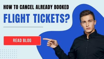 How to Cancel Already Booked Flight Tickets?