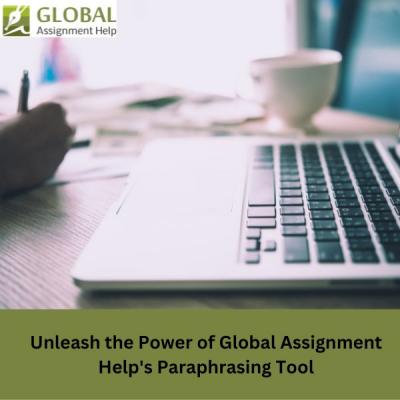 REVOLUTIONIZE YOUR WRITING WITH GLOBAL ASSIGNMENT HELP'S PARAPHRASING TOOL