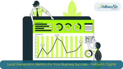 Lead Generation Metrics For Your Business Success - YellowFin Digital - Other Professional Services