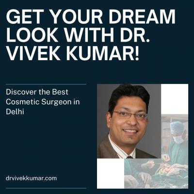 Cosmetic Surgeon in Delhi - Dr Vivek Kumar