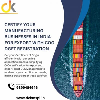 Certify your manufacturing businesses in India for export with CoO DGFT Registration - Delhi Professional Services