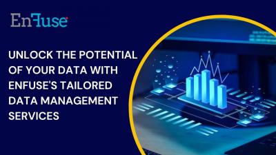 Unlock the Potential of Your Data with EnFuse's Tailored Data Management Services
