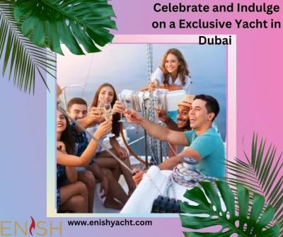 Celebrate and Indulge on a Exclusive Yacht in Dubai  - Dubai Other