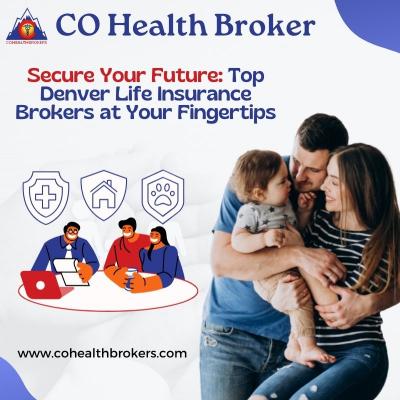 Secure Your Future: Top Denver Life Insurance Brokers at Your Fingertips