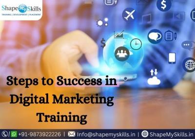Steps to Success in Digital Marketing Training at ShapeMySkills - Delhi Tutoring, Lessons
