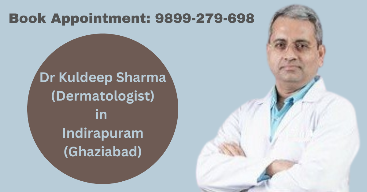 Best Dermatologist (Skin Doctor) in Indirapuram, Ghaziabad 