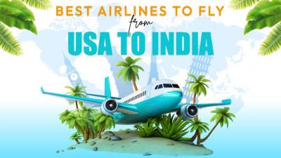 Best Airlines To Fly From USA To India
