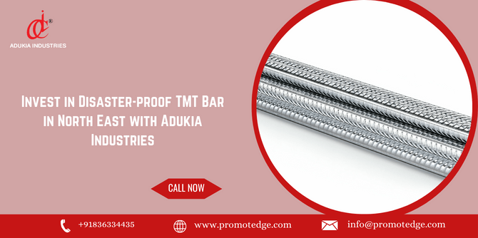 Invest in Disaster-proof TMT Bar in North East with Adukia Industries