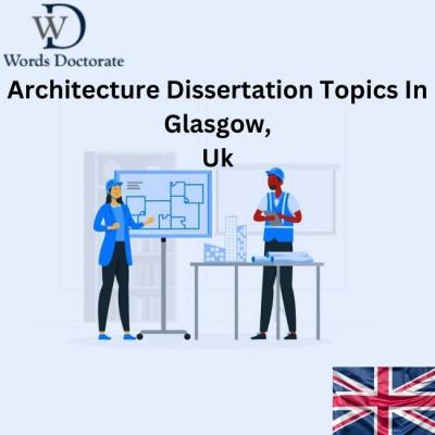 Architecture Dissertation Topics In  Glasgow, UK