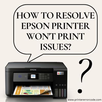 How To Resolve Epson Printer Won't Print Issues?