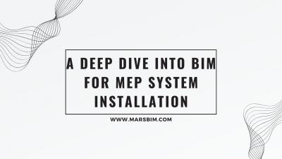 A Deep Dive into BIM for MEP System Installation