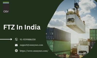 Free Trade Zone (FTZ) in India | OnnSynex
