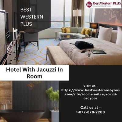 Indulge in Luxury at Best Western Plus: Your Destination for a Hotel With Jacuzzi in Room