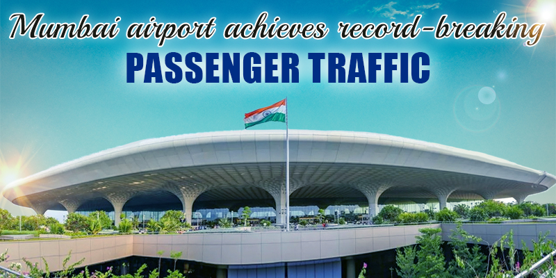 Mumbai Airport Passenger Traffic Reaches to 51.58 million traveller