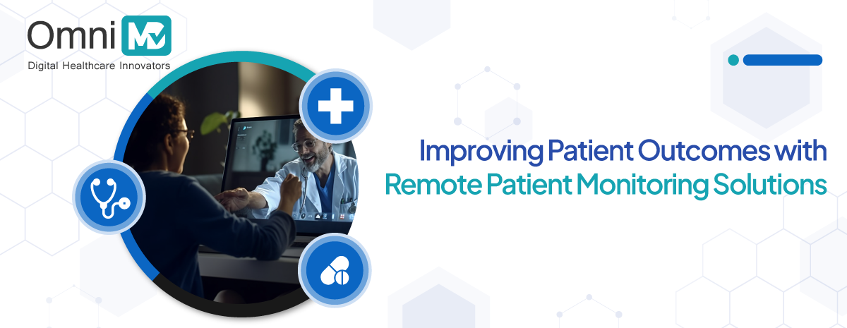 Improving patient outcomes with Remote patient monitoring Solutions