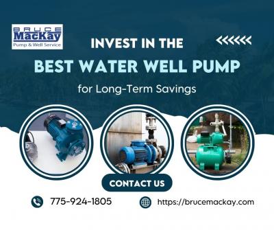 Invest in the Best Water Well Pump for Long-Term Savings