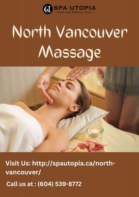 Experience Unmatched Relaxation with North Vancouver Massage at Spa Utopia