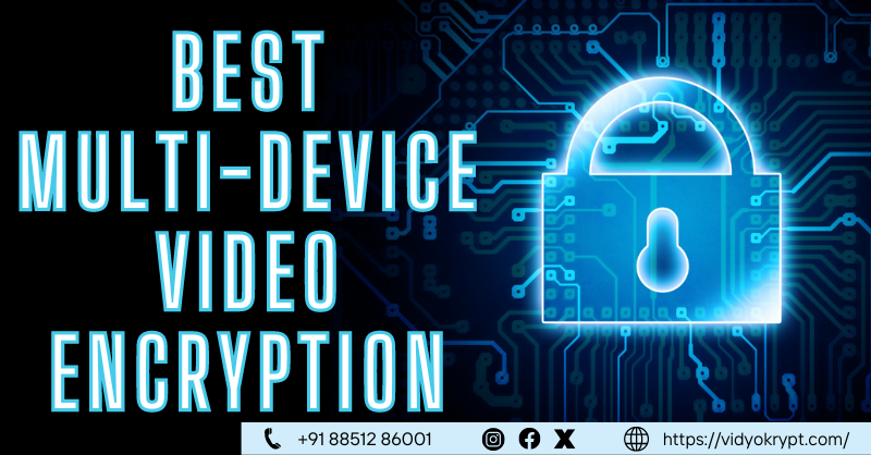 Best Multi Device Video Encryption