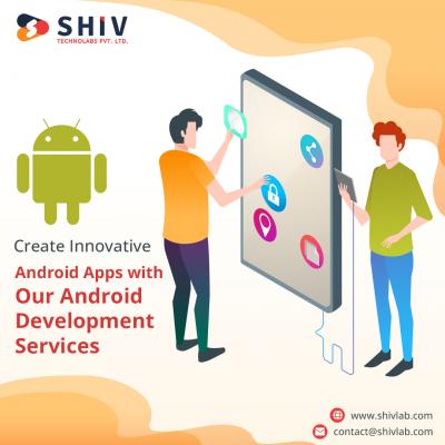 Why Choose Shiv Technolabs for Your Android App Development Needs?