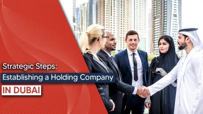 How to Set Up a Holding Company in Dubai?