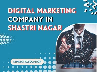 Digital Marketing Company in Shastri Nagar – gtmdigitalsolution