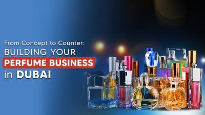 How to Start a Perfume Business in Dubai or UAE