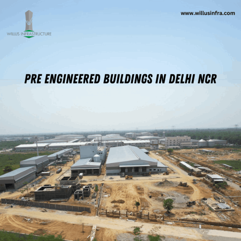Noteworthy  pre Engineered Buildings in Delhi NCR - Willus Infra - Delhi Construction, labour