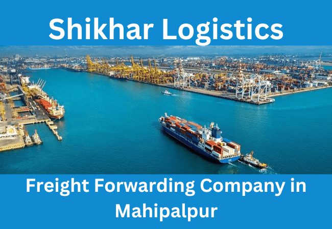 Freight Forwarding Company in Mahipalpur - Shikhar Logistics - Delhi Other
