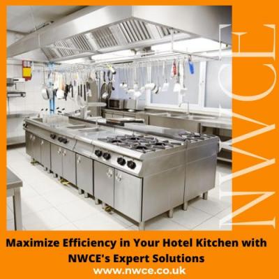 Maximize Efficiency in Your Hotel Kitchen with NWCE's Expert Solutions