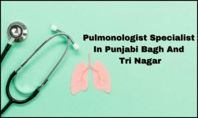 Pulmonologist Specialist In Punjabi Bagh And Tri Nagar | drnaveen
