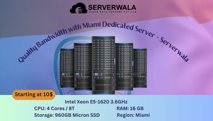 Quality Bandwidth with Miami Dedicated Server - Serverwala