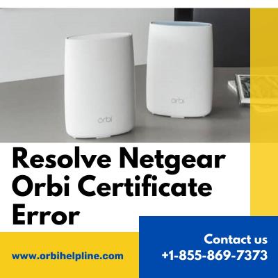 Resolve Netgear Orbi Certificate Error - Houston Other