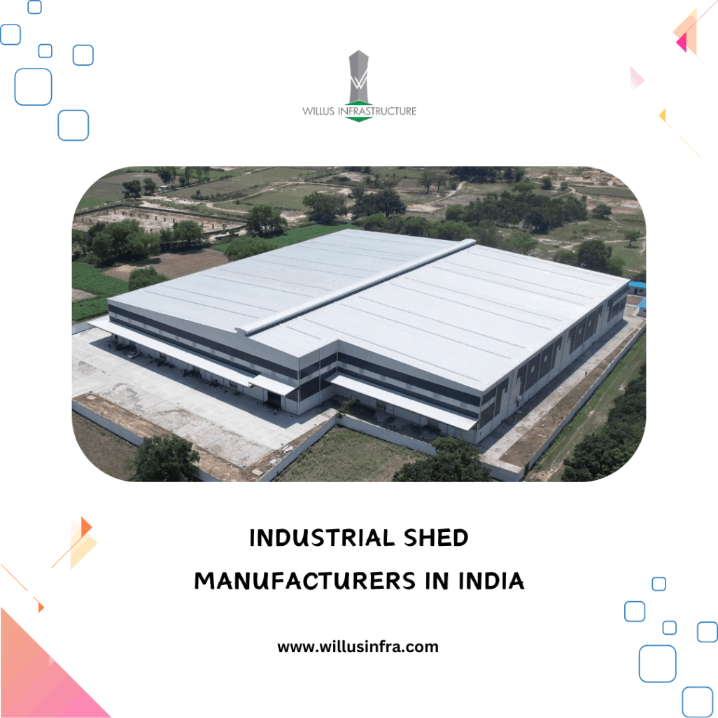 Luxury Industrial shed manufacturers in India -  Willus infra