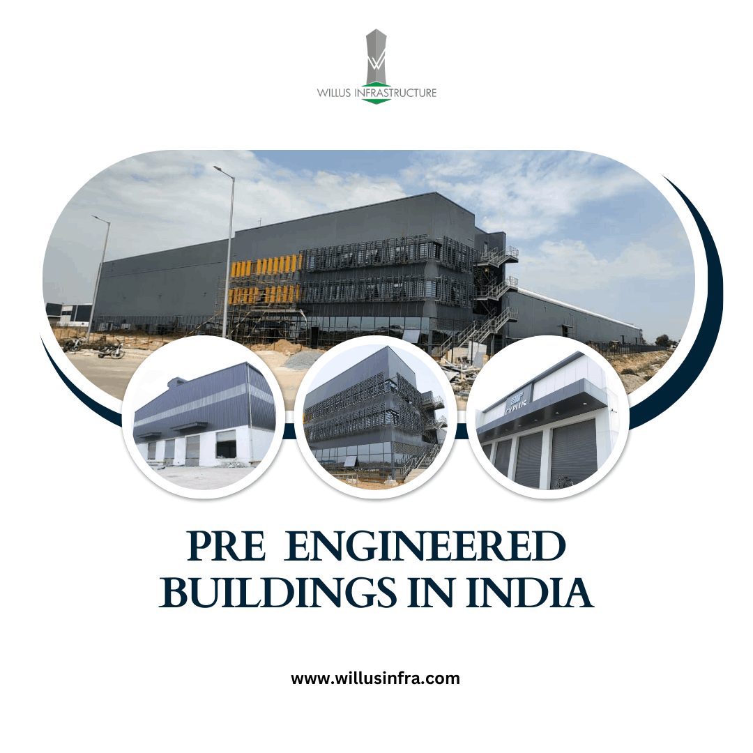 best Pre engineered Buildings in India - Willus Infra - Delhi Construction, labour