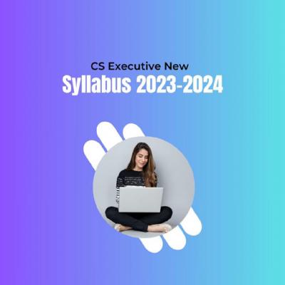 CS Executive New Syllabus 2023/2024