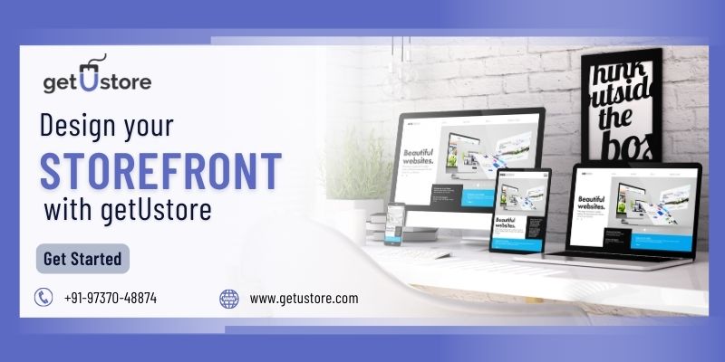 Design Your Storefront with getUstore. Start Your Business Today! | getUstore