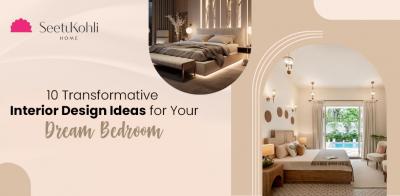 10 Transformative Interior Design Ideas for Your Dream Bedroom - Delhi For Sale