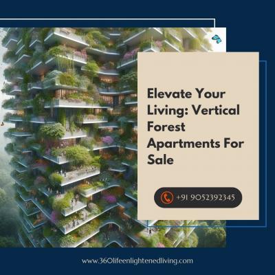 Elevate Your Living: Vertical Forest Apartments For Sale - Hyderabad Apartments, Condos