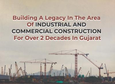 Two Decades of Excellence in Tailored Industrial and Commercial Solutions | Dave Constructions - Gujarat Commercial